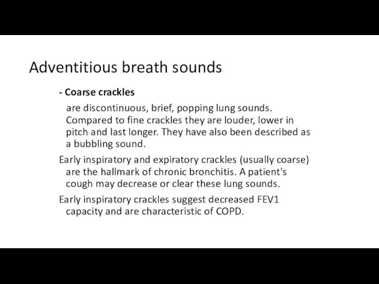 Adventitious breath sounds - Coarse crackles are discontinuous, brief, popping lung