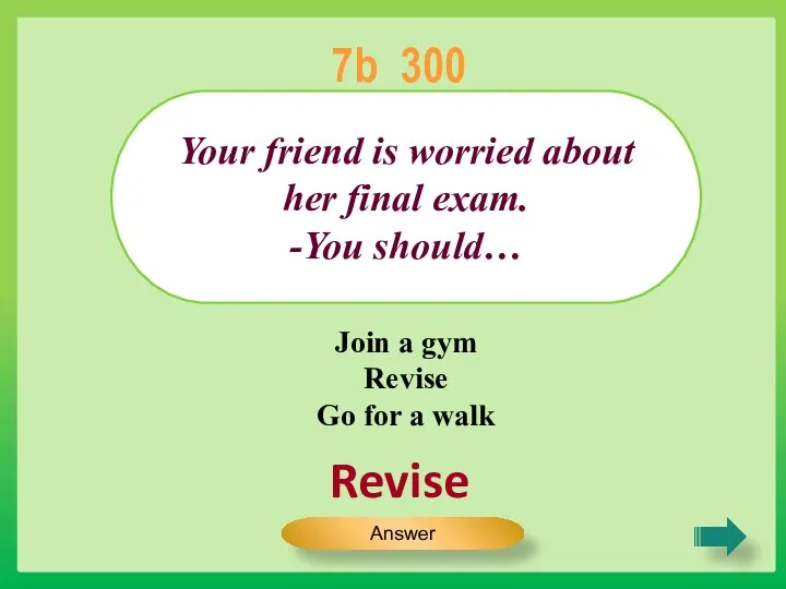 Revise Your friend is worried about her final exam. -You should…