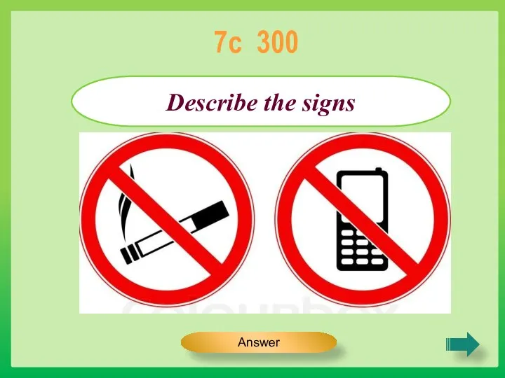 Describe the signs 7c 300 Answer