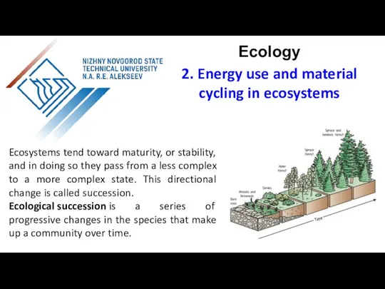 Ecosystems tend toward maturity, or stability, and in doing so they