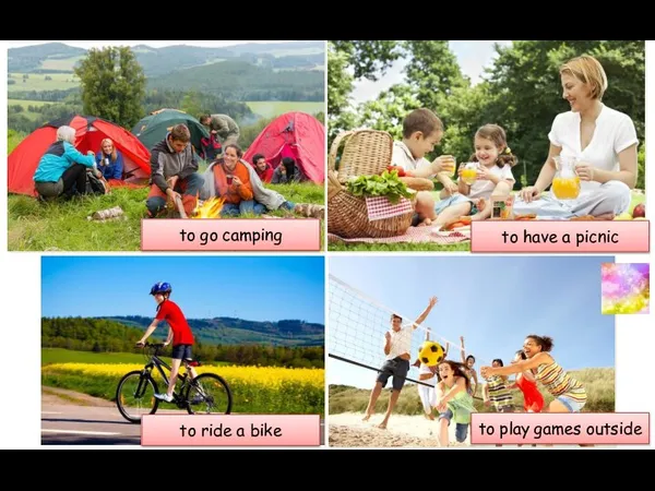 to go camping to have a picnic to ride a bike to play games outside