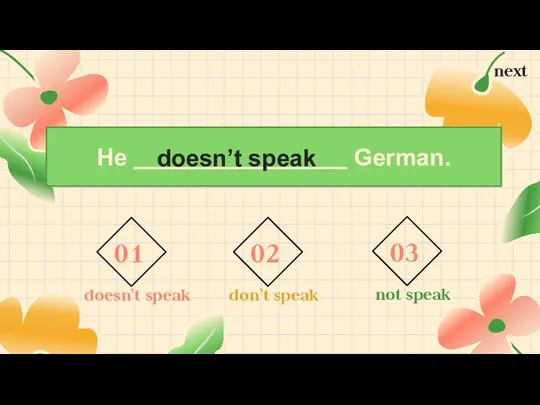 He German. doesn’t speak next