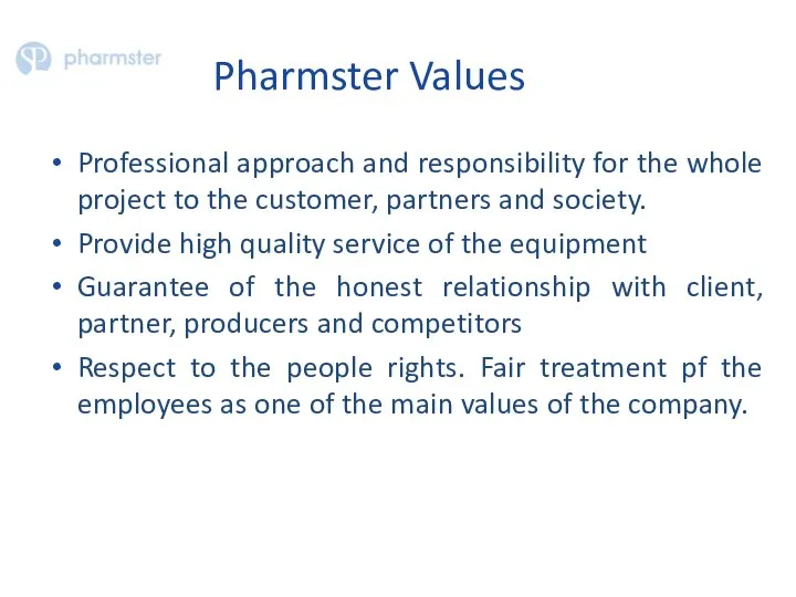 Pharmster Values Professional approach and responsibility for the whole project to