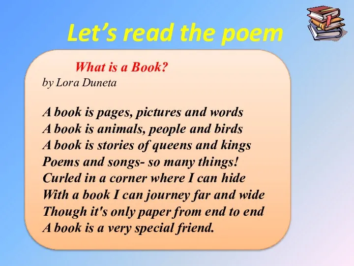 Let’s read the poem What is a Book? by Lora Duneta