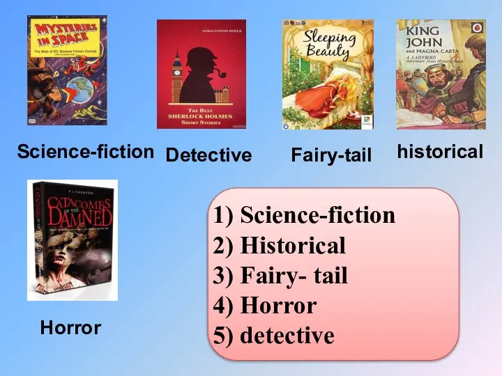 Science-fiction Detective Fairy-tail historical Horror Science-fiction Historical Fairy- tail Horror detective