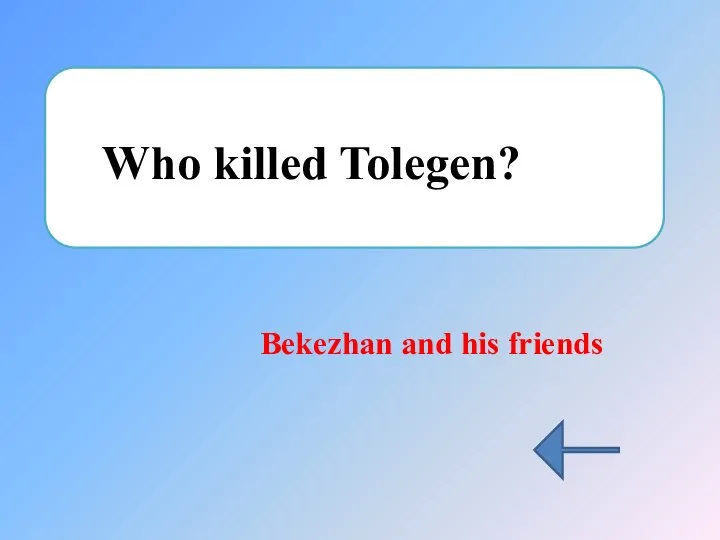 Who killed Tolegen? Bekezhan and his friends