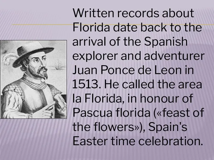 Written records about Florida date back to the arrival of the