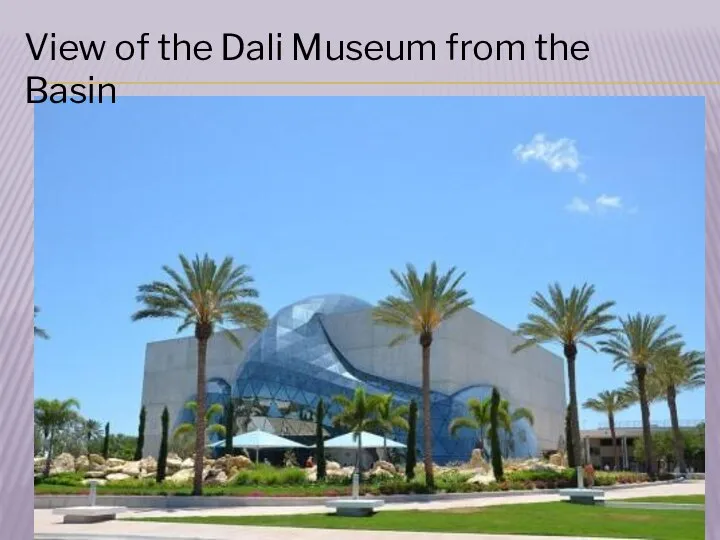 View of the Dali Museum from the Basin