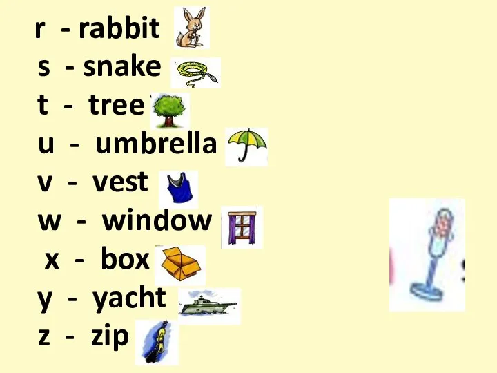 r - rabbit s - snake t - tree u -
