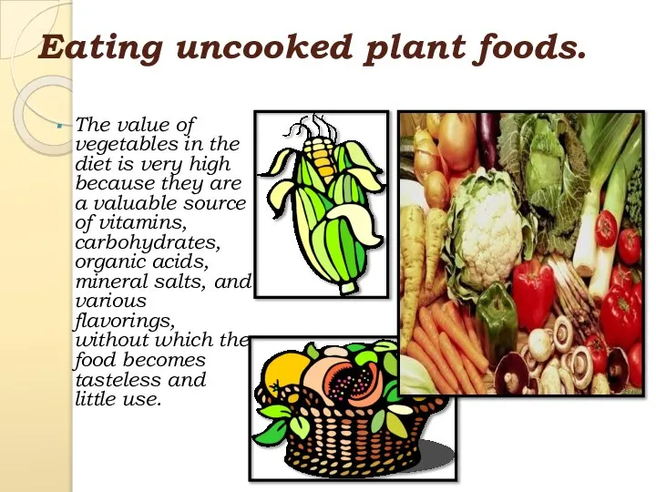 Eating uncooked plant foods. The value of vegetables in the diet