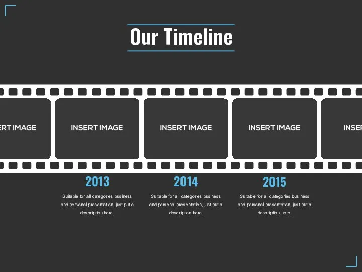 Our Timeline 2013 Suitable for all categories business and personal presentation,