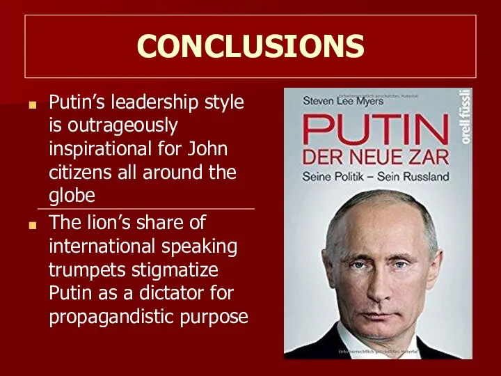 CONCLUSIONS Putin’s leadership style is outrageously inspirational for John citizens all