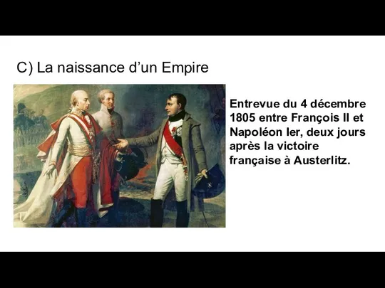 C) La naissance d’un Empire Entrevue du 4 décembre 1805 entre