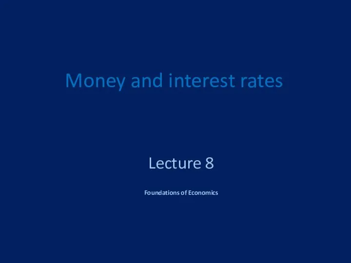 Money and interest rates Lecture 8 Foundations of Economics