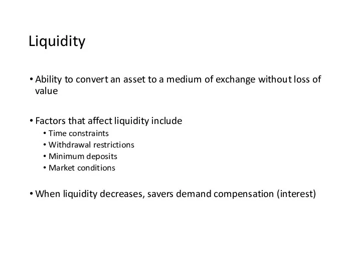 Liquidity Ability to convert an asset to a medium of exchange