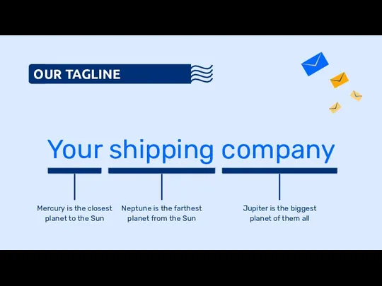 OUR TAGLINE Your shipping company Mercury is the closest planet to