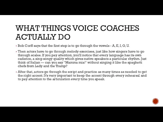 WHAT THINGS VOICE COACHES ACTUALLY DO Bob Corff says that the