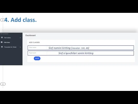 Sinf nomini kiriting (masalan: 10A, 8B) 4. Add class. Sinf oʻquvchilari sonini kiriting