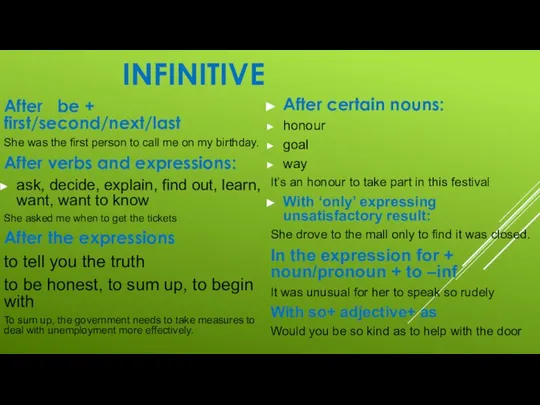 INFINITIVE After be + first/second/next/last She was the first person to