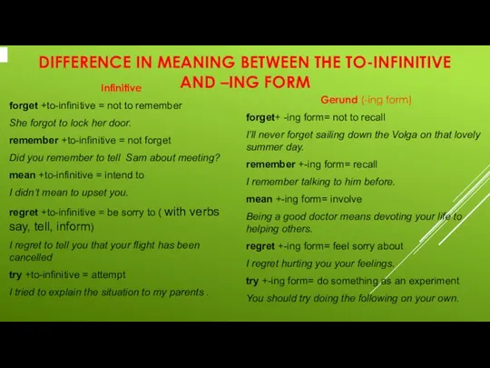 DIFFERENCE IN MEANING BETWEEN THE TO-INFINITIVE AND –ING FORM Infinitive forget