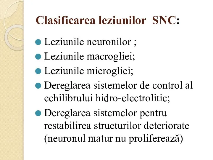 Clasificarea leziunilor SNC: Leziunile neuronilor ; Leziunile macrogliei; Leziunile microgliei; Dereglarea