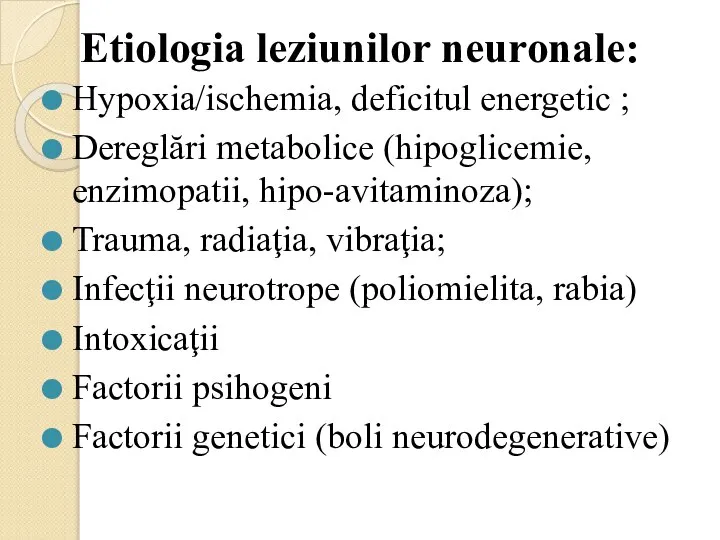 Etiologia leziunilor neuronale: Hypoxia/ischemia, deficitul energetic ; Dereglări metabolice (hipoglicemie, enzimopatii,