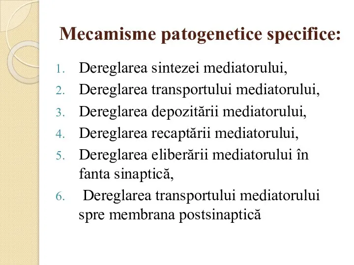 Mecamisme patogenetice specifice: Dereglarea sintezei mediatorului, Dereglarea transportului mediatorului, Dereglarea depozitării