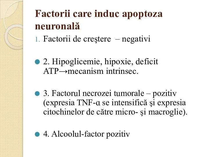 Factorii care induc apoptoza neuronală Factorii de creştere – negativi 2.