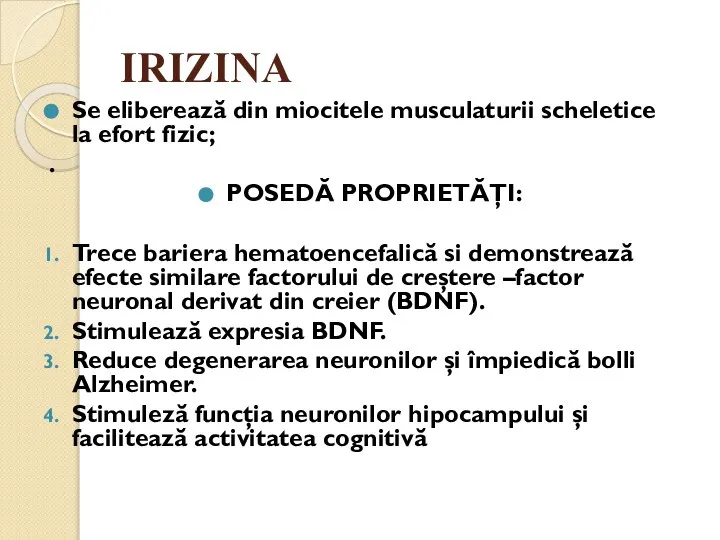 IRIZINA Se eliberează din miocitele musculaturii scheletice la efort fizic; .