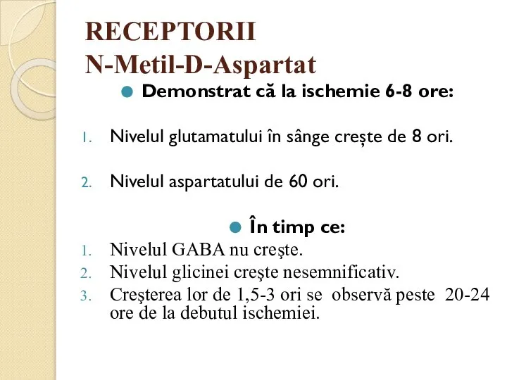 RECEPTORII N-Metil-D-Aspartat Demonstrat că la ischemie 6-8 ore: Nivelul glutamatului în