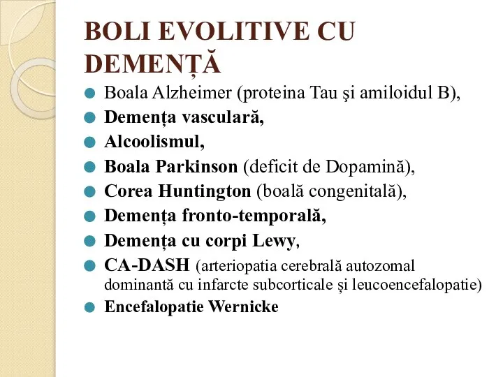 BOLI EVOLITIVE CU DEMENȚĂ Boala Alzheimer (proteina Tau şi amiloidul B),