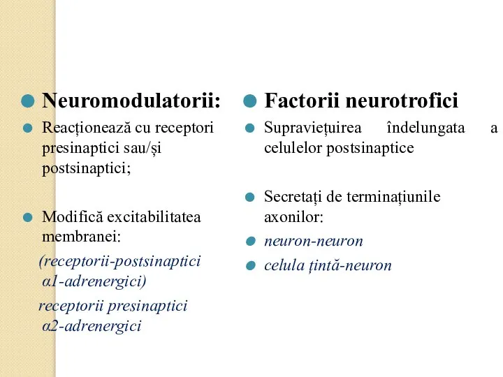 Neuromodulatorii: Reacționează cu receptori presinaptici sau/și postsinaptici; Modifică excitabilitatea membranei: (receptorii-postsinaptici