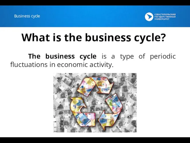 Business cycle What is the business cycle? The business cycle is