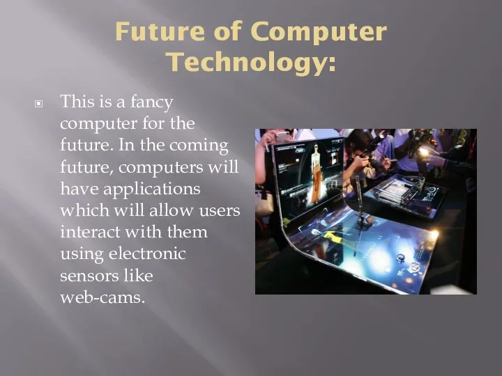 Future of Computer Technology: This is a fancy computer for the