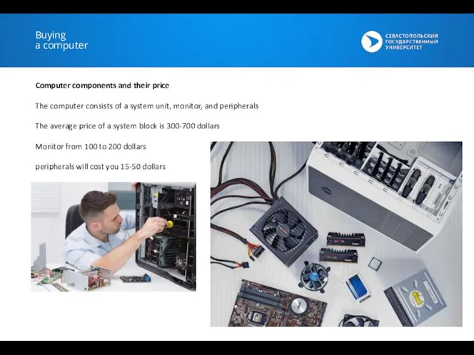 Buying a computer Computer components and their price The computer consists