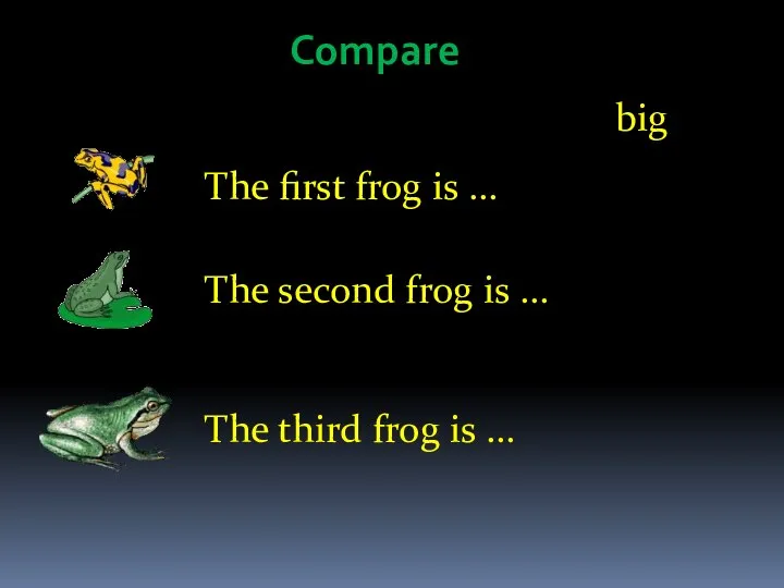 The first frog is … The second frog is … The