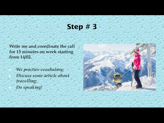 Step # 3 Write me and coordinate the call for 15