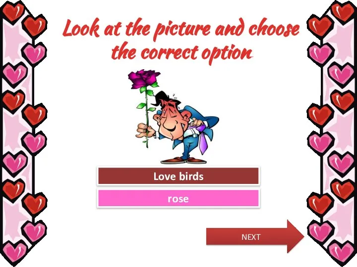 Look at the picture and choose the correct option Try Again