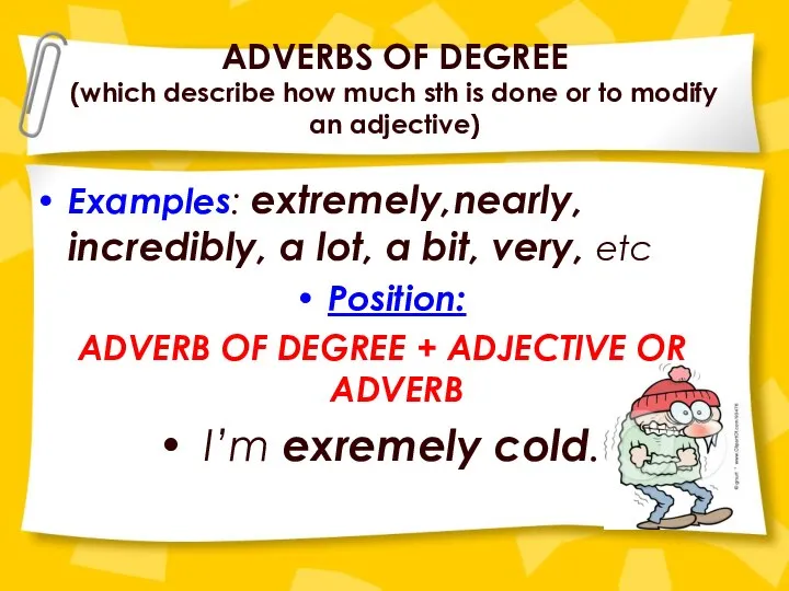 ADVERBS OF DEGREE (which describe how much sth is done or