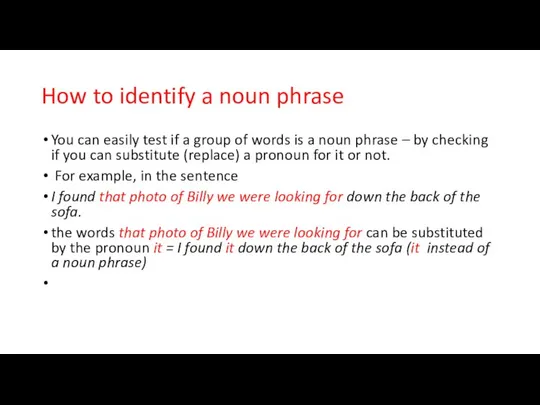 How to identify a noun phrase You can easily test if