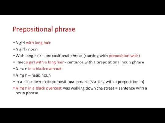 Prepositional phrase A girl with long hair A girl - noun