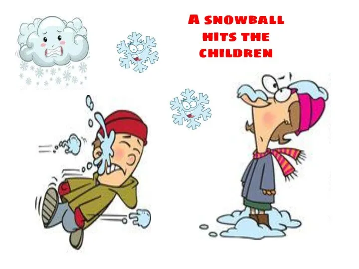 A snowball hits the children