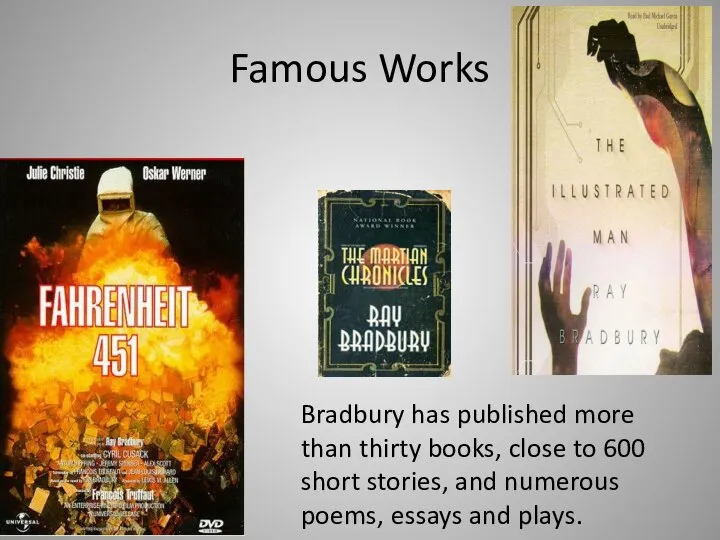 Famous Works Bradbury has published more than thirty books, close to