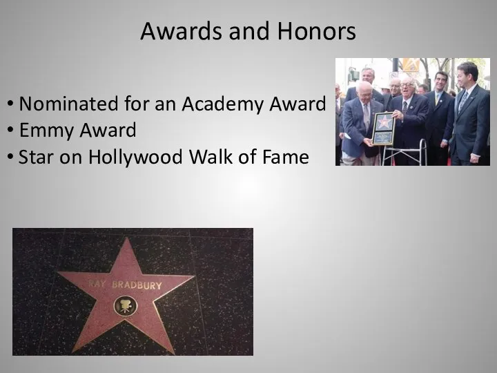 Awards and Honors Nominated for an Academy Award Emmy Award Star on Hollywood Walk of Fame