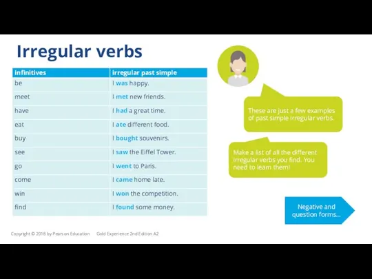 Irregular verbs These are just a few examples of past simple