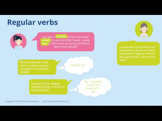 Regular verbs Last year, I travelled to Paris because I wanted