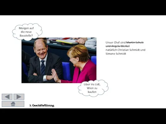Unser Chef sind Martin Schulz und Angela Merkel natürlich Christian Schmidt