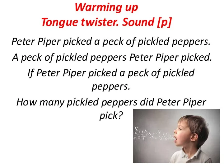 Warming up Tongue twister. Sound [p] Peter Piper picked a peck