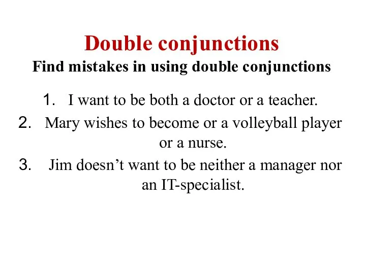 Double conjunctions Find mistakes in using double conjunctions I want to