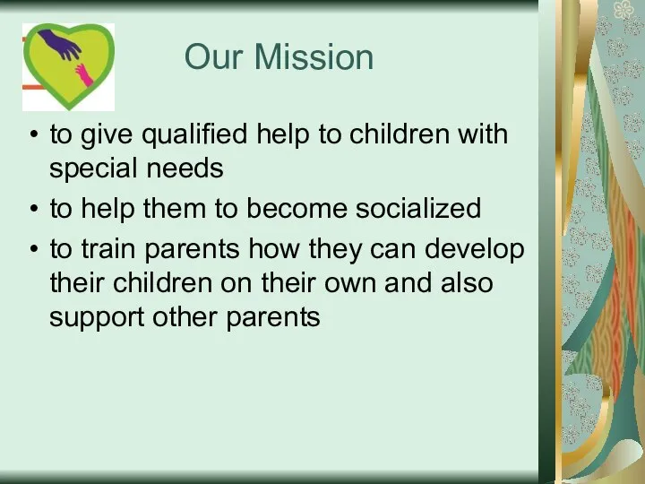 Our Mission to give qualified help to children with special needs